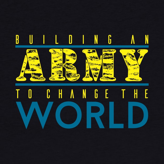 BUILDING AN ARMY TO CHANGE THE WORLD by steveowbridge